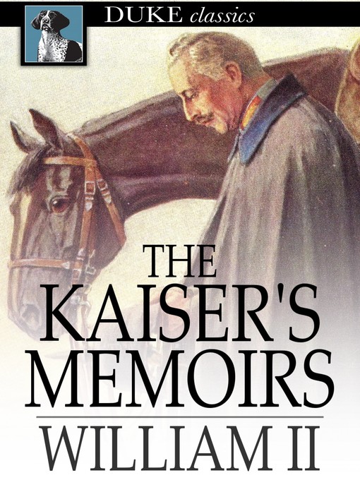 Title details for The Kaiser's Memoirs by William II - Available